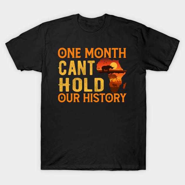 One month cant hold our history - black month history T-Shirt by Mr.Speak